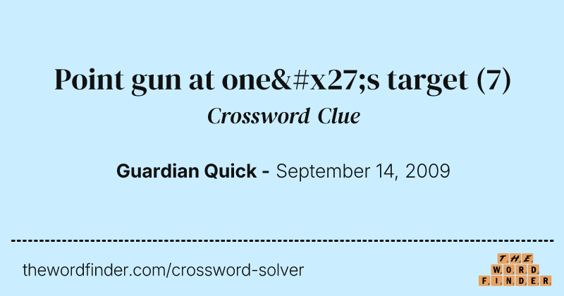 Point gun at one's target crossword clue image