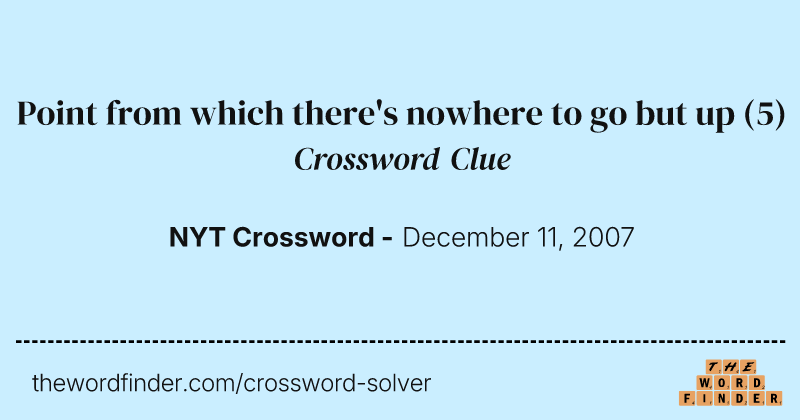 Point from which there's nowhere to go but up crossword clue image