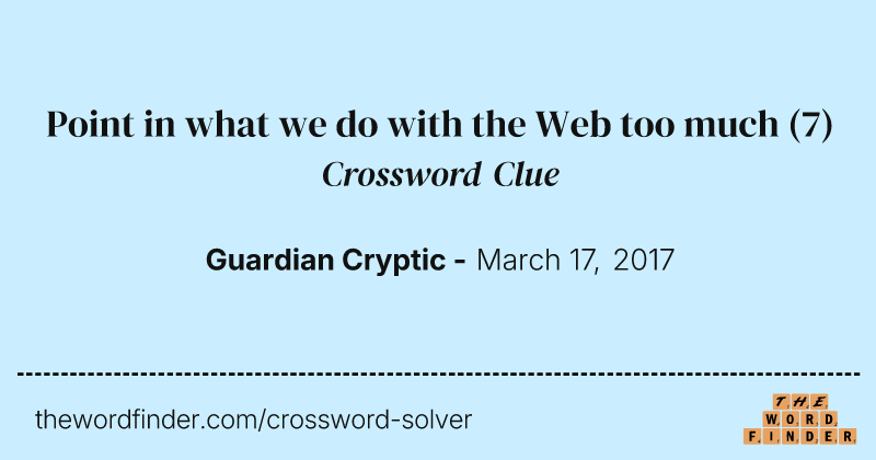 Point in what we do with the Web too much crossword clue image