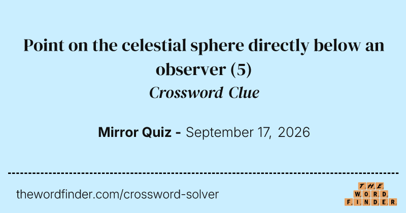 Point on the celestial sphere directly below an observer crossword clue image