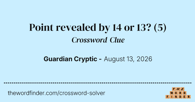 Point revealed by 14 or 13? crossword clue image