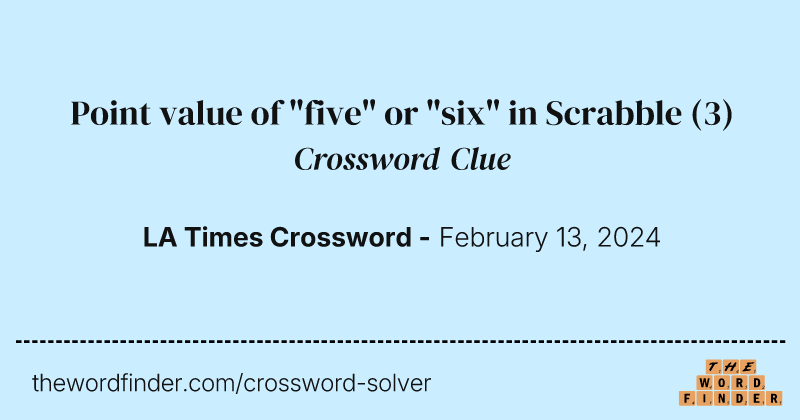 Point value of "five" or "six" in Scrabble crossword clue image
