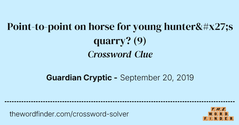 Point-to-point on horse for young hunter's quarry? crossword clue image