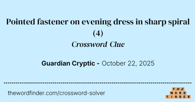 Pointed fastener on evening dress in sharp spiral crossword clue image