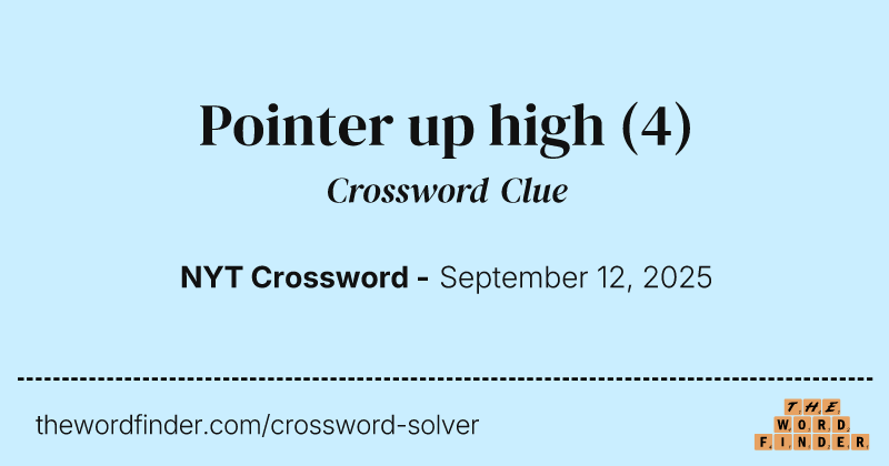 Pointer up high crossword clue image