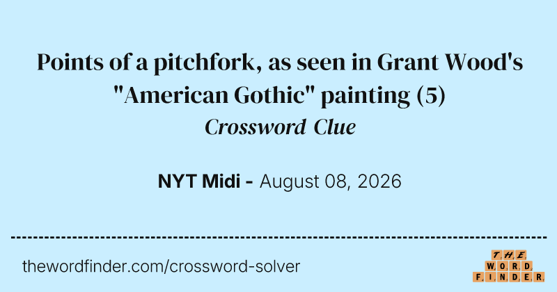 Points of a pitchfork, as seen in Grant Wood's "American Gothic" painting crossword clue image