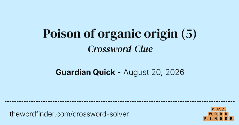 Poison of organic origin crossword clue image
