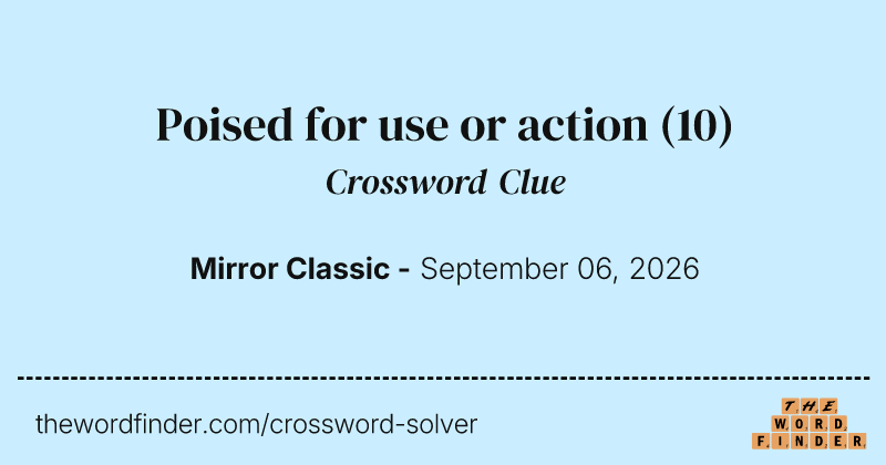 Poised for use or action crossword clue image
