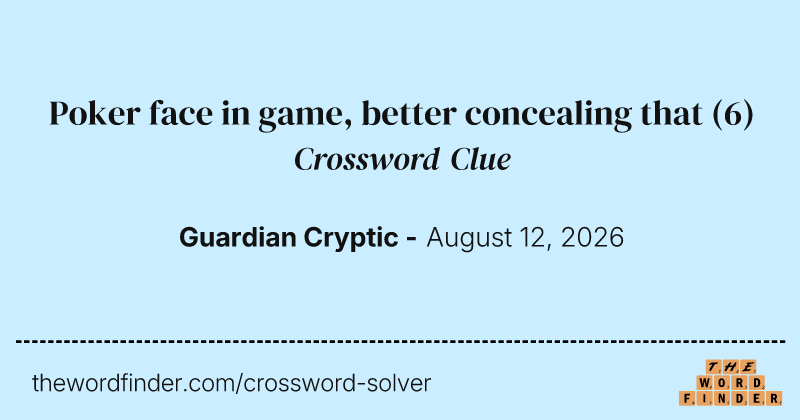 Poker face in game, better concealing that crossword clue image