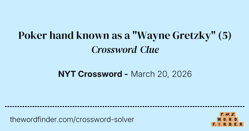 Poker hand known as a "Wayne Gretzky" crossword clue image