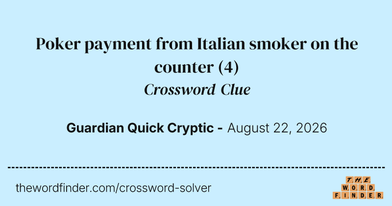 Poker payment from Italian smoker on the counter crossword clue image