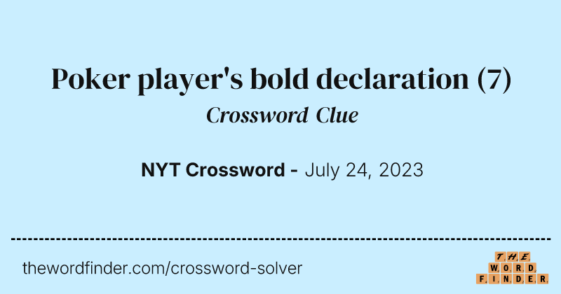 Poker player's bold declaration crossword clue image