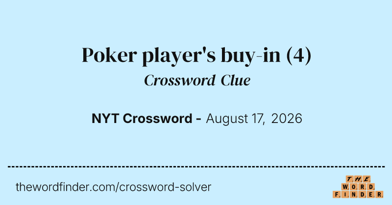 Poker player's buy-in crossword clue image
