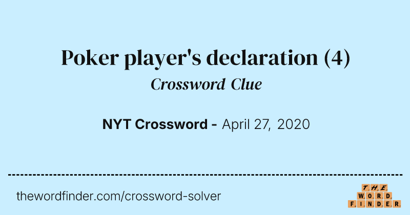Poker player's declaration crossword clue image