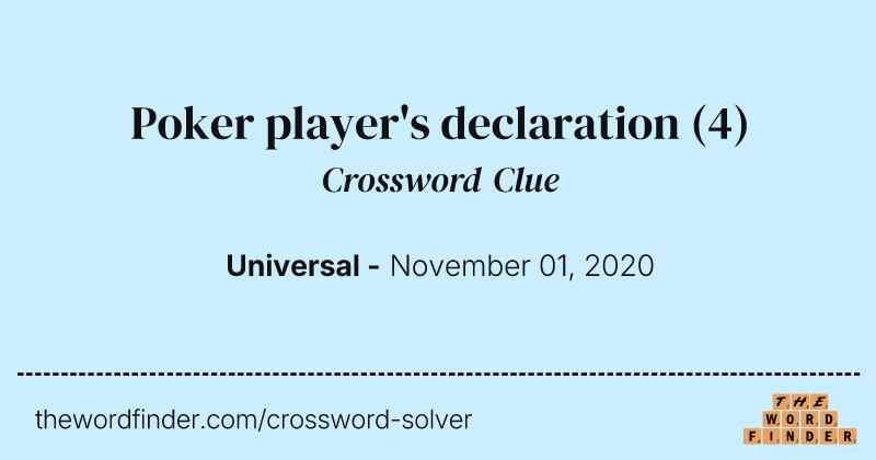 Poker player's declaration crossword clue image