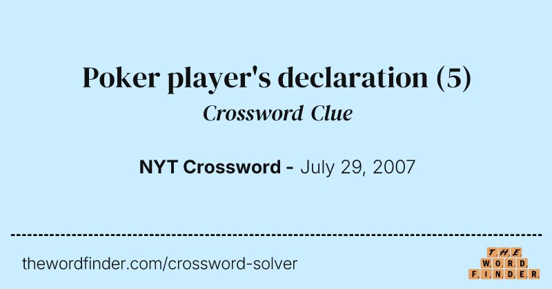 Poker player's declaration crossword clue image