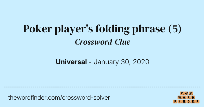 Poker player's folding phrase crossword clue image