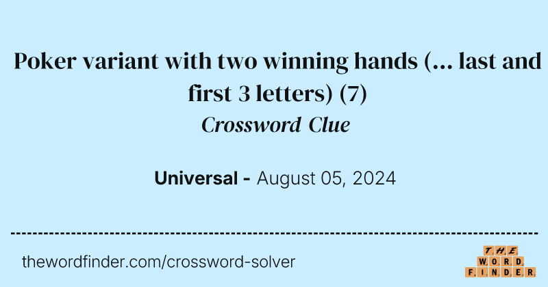 Poker variant with two winning hands (... last and first 3 letters) crossword clue image