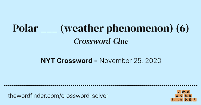 Polar ___ (weather phenomenon) crossword clue image