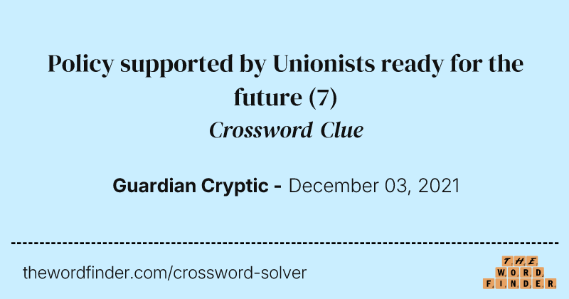 Policy supported by Unionists ready for the future crossword clue image