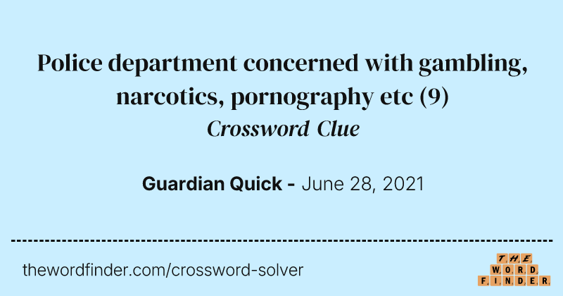 Police department concerned with gambling, narcotics, pornography etc crossword clue image