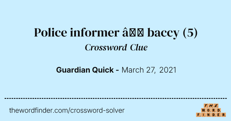 Police informer — baccy crossword clue image