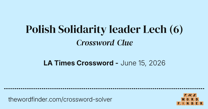 Polish Solidarity leader Lech crossword clue image