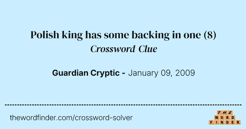 Polish king has some backing in one crossword clue image
