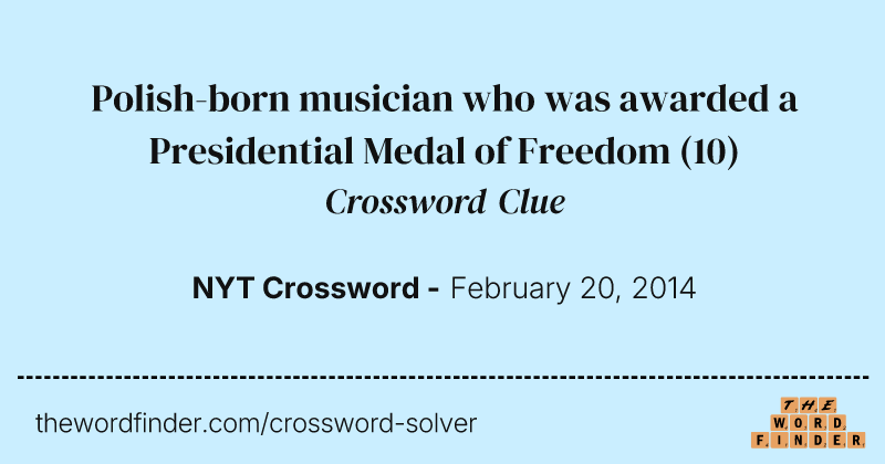 Polish-born musician who was awarded a Presidential Medal of Freedom crossword clue image