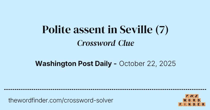 Polite assent in Seville crossword clue image