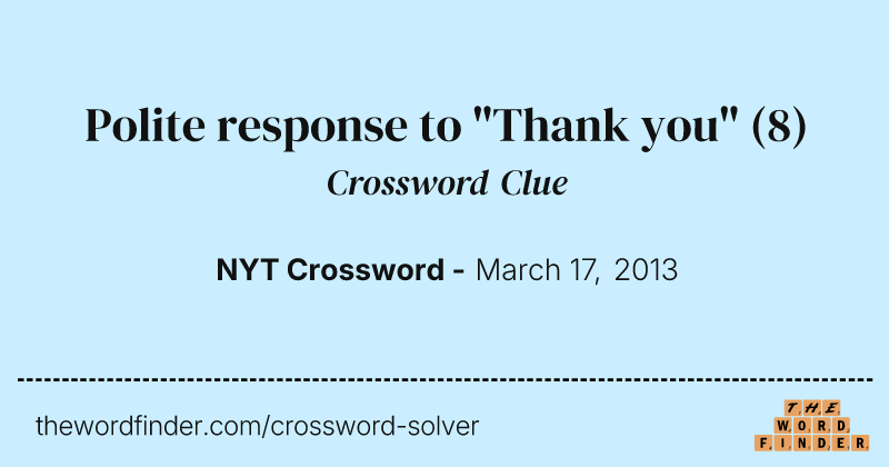 Polite response to "Thank you" crossword clue image