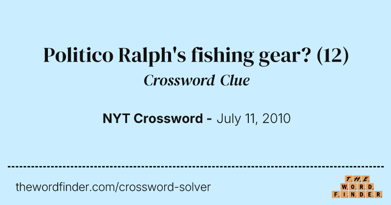 Politico Ralph's fishing gear? crossword clue image