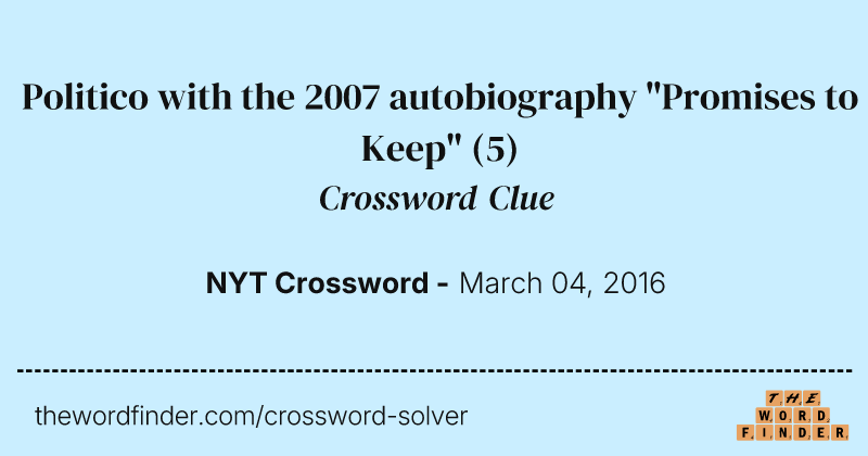 Politico with the 2007 autobiography "Promises to Keep" crossword clue image