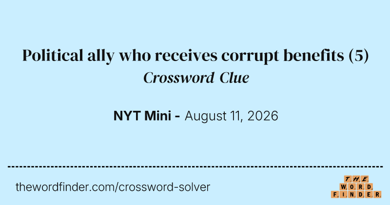 Political ally who receives corrupt benefits crossword clue image