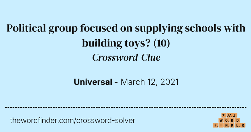 Political group focused on supplying schools with building toys? crossword clue image