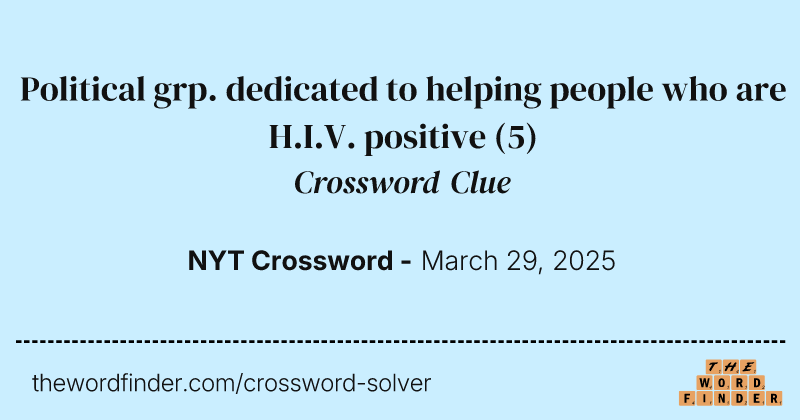 Political grp. dedicated to helping people who are H.I.V. positive crossword clue image