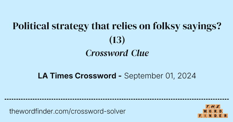 Political strategy that relies on folksy sayings? crossword clue image