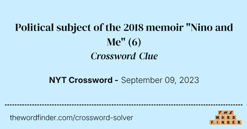Political subject of the 2018 memoir "Nino and Me" crossword clue image