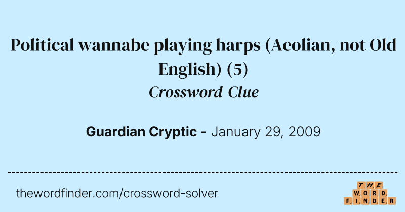Political wannabe playing harps (Aeolian, not Old English) crossword clue image