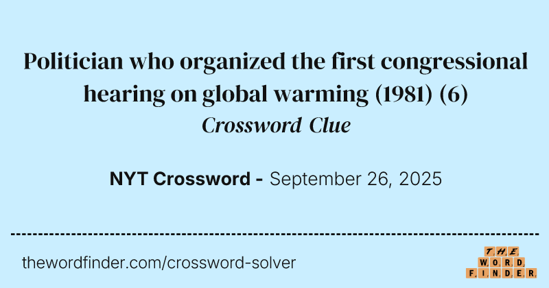 Politician who organized the first congressional hearing on global warming (1981) crossword clue image