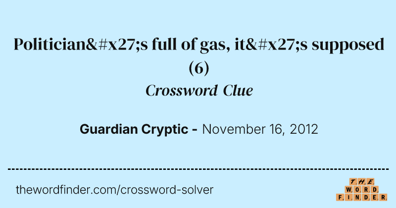 Politician's full of gas, it's supposed crossword clue image