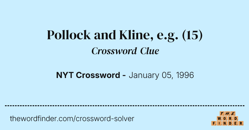 Pollock and Kline, e.g. crossword clue image