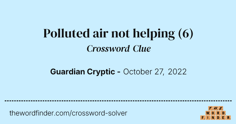 Polluted air not helping crossword clue image