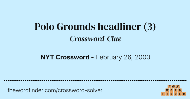 Polo Grounds headliner crossword clue image