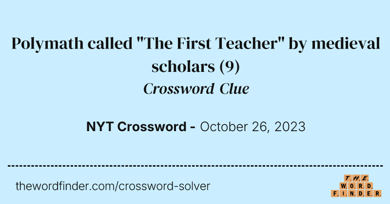 Polymath called "The First Teacher" by medieval scholars crossword clue image