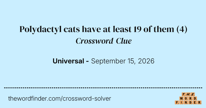 Polydactyl cats have at least 19 of them crossword clue image