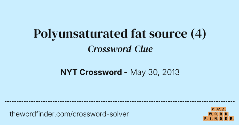 Polyunsaturated fat source crossword clue image