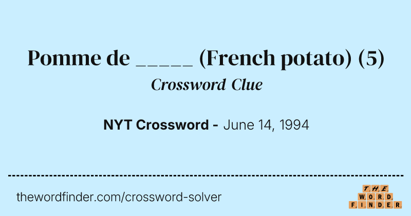 Pomme de _____ (French potato) crossword clue image