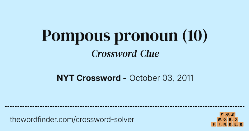 Pompous pronoun crossword clue image