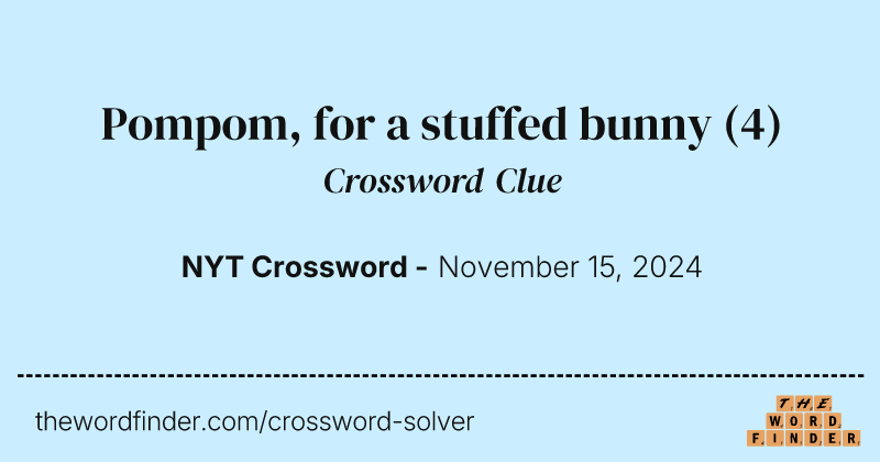 Pompom, for a stuffed bunny crossword clue image